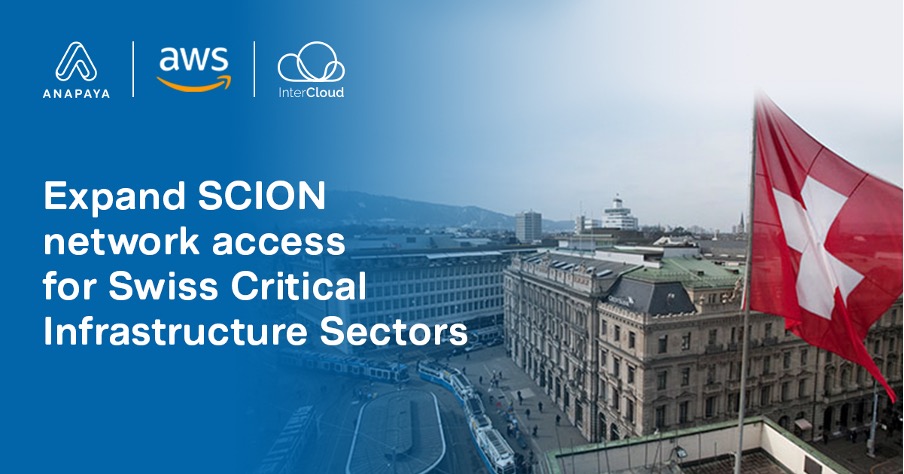 Anapaya, AWS and InterCloud to Expand SCION network access for Swiss Critical Infrastructure Sectors