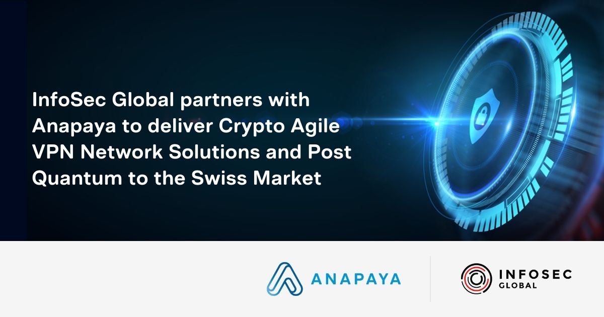 Anapaya partners with Canadian-based InfoSec Global, the leader in Cryptographic Agility Management