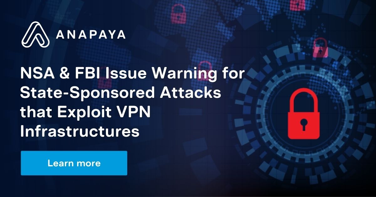 NSA & FBI Issue Warning for State-Sponsored Attacks that Exploit VPN Infrastructures