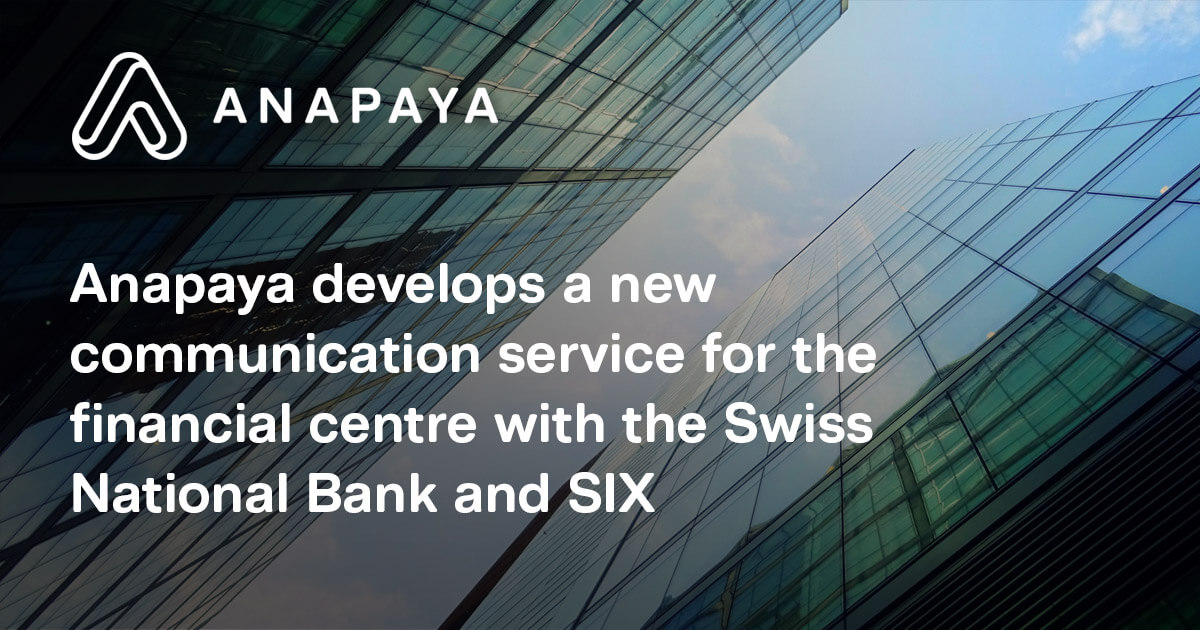 Anapaya develops a new communication service for the financial centre with the Swiss National Bank and SIX