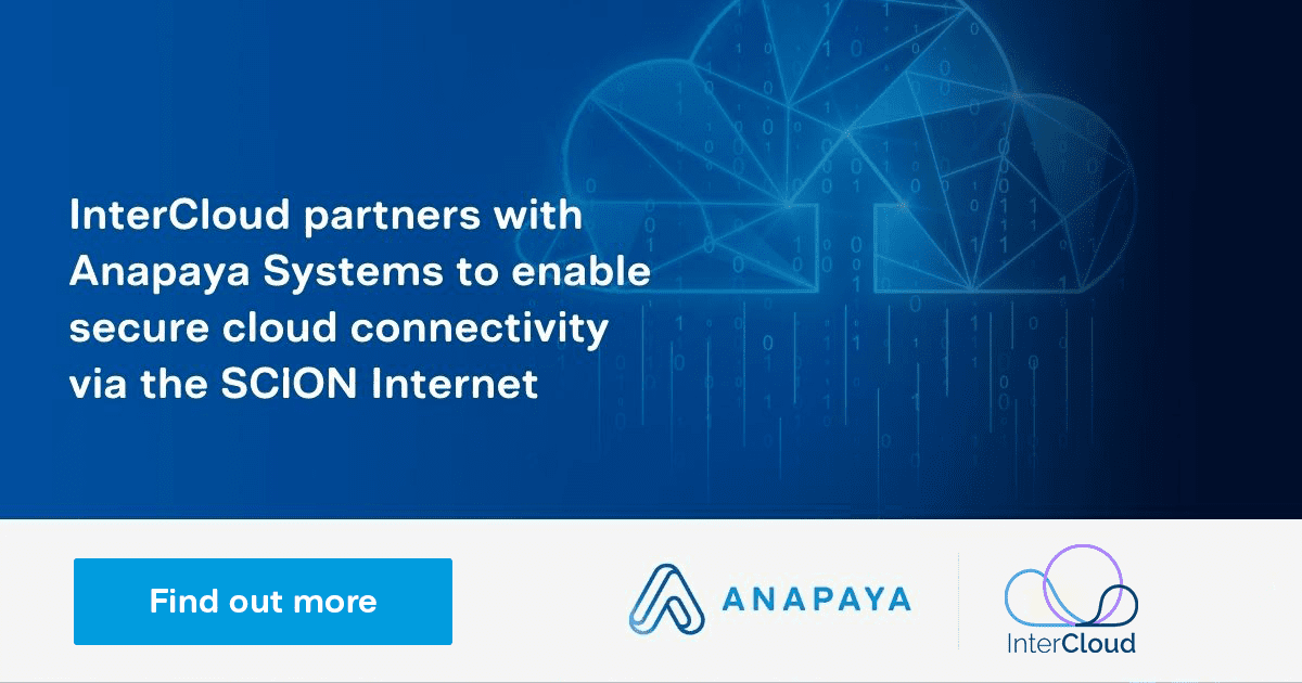 InterCloud partners with Anapaya Systems to enable secure cloud connectivity via the SCION Internet