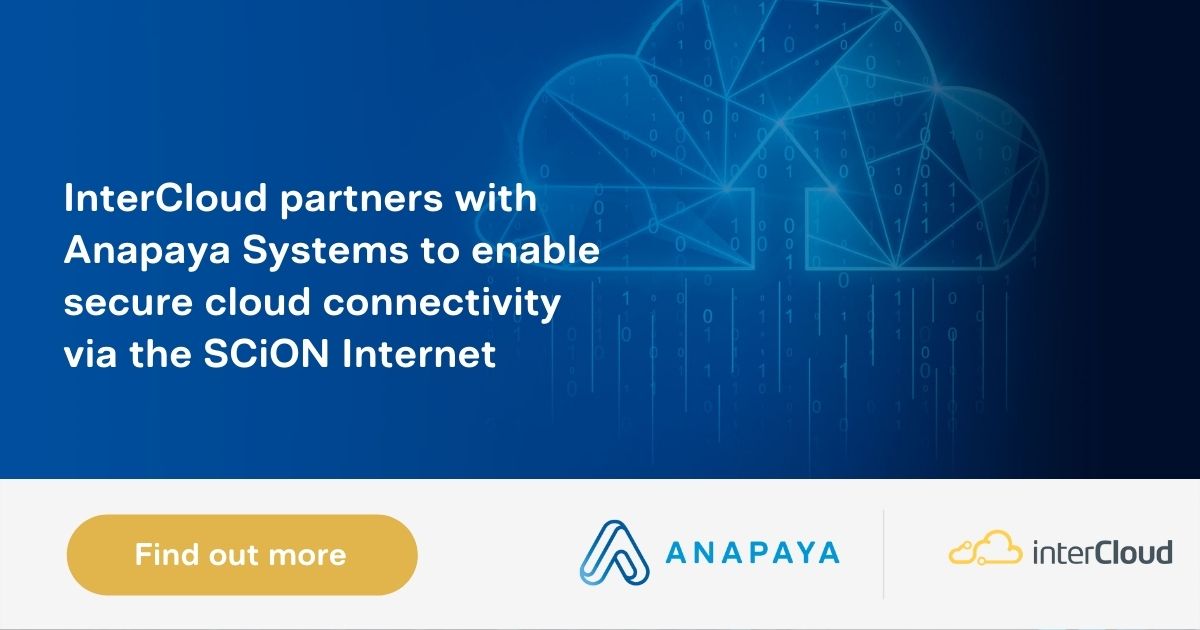 InterCloud partners with Anapaya Systems to enable secure cloud connectivity via the SCiON Internet